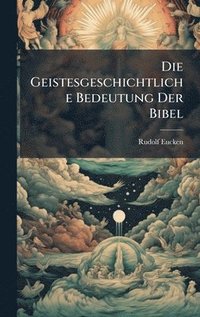 bokomslag Geistesgeschichtliche Bedeutung Der Bibel