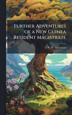 bokomslag Further Adventures of a New Guinea Resident Magistrate