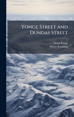 Onno Klopp, Henry Scadding - Yonge Street and Dundas Street, Inbunden