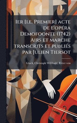 1er [i.e. Premier] acte de l'opÃ(c)ra Demofoonte (1742) Airs et marche transcrits et publiÃ(c)s par Julien Tiersot, Inbunden