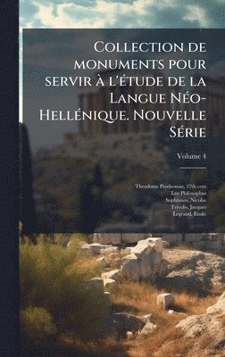 bokomslag Collection de monuments pour servir Ã l'Ã(c)tude de la Langue NÃ(c)o-HellÃ(c)nique. Nouvelle SÃ(c)rie