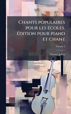 bokomslag Chants populaires pour les Ã(c)coles. Ã(c)dition pour piano et chant