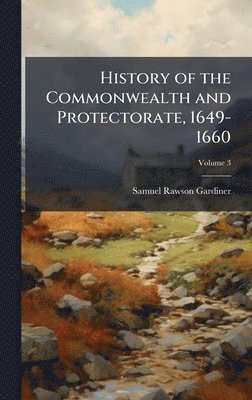 bokomslag History of the Commonwealth and Protectorate, 1649-1660