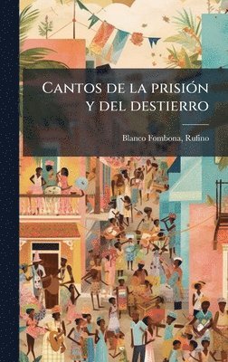 Rufino Blanco-Fombona - Cantos de la prisiÃ3n y del destierro, Inbunden