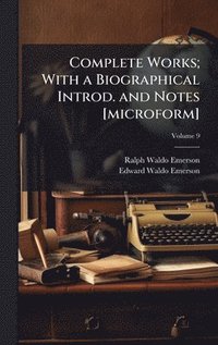 bokomslag Complete Works; With a Biographical Introd. and Notes [microform]