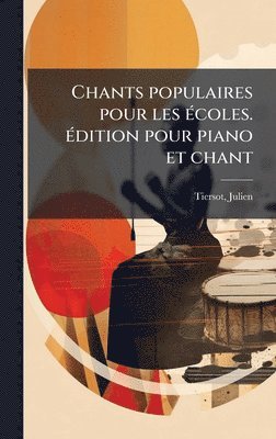bokomslag Chants populaires pour les Ã(c)coles. Ã(c)dition pour piano et chant