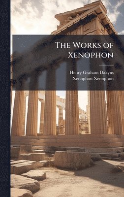 Henry Graham Dakyns, Xenophon Xenophon - Works of Xenophon, Inbunden