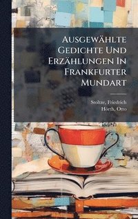 bokomslag Ausgewählte Gedichte Und Erzählungen In Frankfurter Mundart