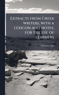 bokomslag Extracts from Greek writers, with a lexicon and notes, for the use of learners