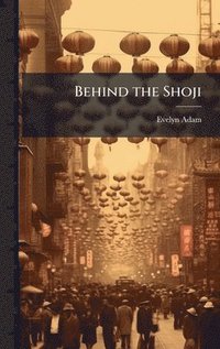 bokomslag Behind the Shoji