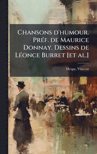 bokomslag Chansons d'humour. PrÃ(c)f. de Maurice Donnay. Dessins de LÃ(c)once Burret [et al.]