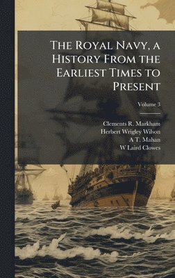 bokomslag Royal Navy, a History From the Earliest Times to Present