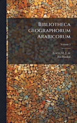 bokomslag Bibliotheca geographorum Arabicorum