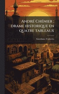 bokomslag AndrÃ(c) ChÃ(c)nier; drame historique en quatre tableaux
