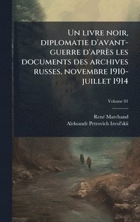 bokomslag livre noir, diplomatie d'avant-guerre d'après les documents des archives russes, novembre 1910-juillet 1914