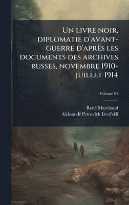 bokomslag livre noir, diplomatie d'avant-guerre d'après les documents des archives russes, novembre 1910-juillet 1914