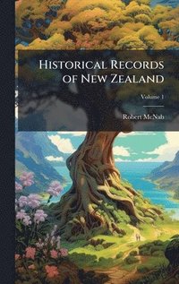 bokomslag Historical Records of New Zealand