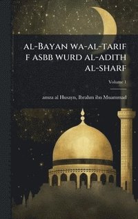 bokomslag al-Bayan wa-al-tarif f asbb wurd al-adith al-sharf