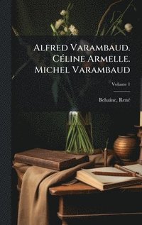 bokomslag Alfred Varambaud. CÃ(c)line Armelle. Michel Varambaud