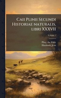 bokomslag Caii Plinii Secundi Historiae naturalis, libri XXXVII