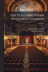 bokomslag Plays and Poems of George Chapman