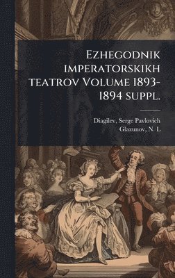 bokomslag Ezhegodnik imperatorskikh teatrov Volume 1893-1894 suppl.
