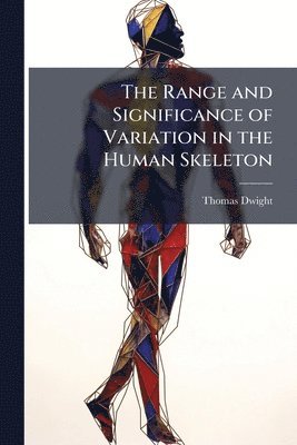 bokomslag Range and Significance of Variation in the Human Skeleton