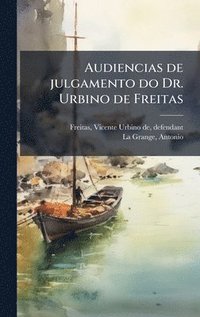 bokomslag Audiencias de julgamento do Dr. Urbino de Freitas