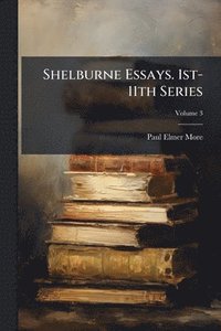 bokomslag Shelburne Essays. 1st-11th Series