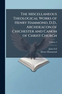 bokomslag Miscellaneous Theological Works of Henry Hammond, D.D., Archdeacon of Chichester and Canon of Christ Church