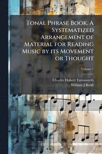 bokomslag Tonal Phrase Book. A Systematized Arrangement of Material for Reading Music by its Movement or Thought