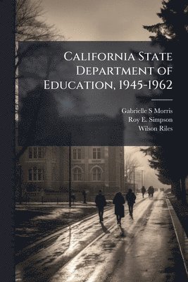 bokomslag California State Department of Education, 1945-1962