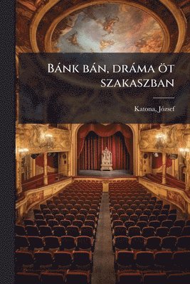 Katona Jã3zsef 1792-1830, JÃ³zsef, 1792-1830, Katona, Jãzsef Katona - Bànk bàn, dràma öt szakaszban, Häftad