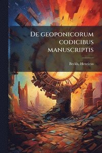 bokomslag De geoponicorum codicibus manuscriptis