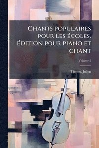 bokomslag Chants populaires pour les Ã(c)coles. Ã(c)dition pour piano et chant