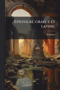 bokomslag Epistolae, graece et latine;