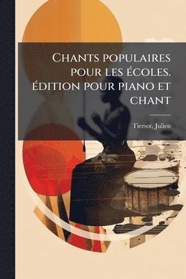 bokomslag Chants populaires pour les Ã(c)coles. Ã(c)dition pour piano et chant