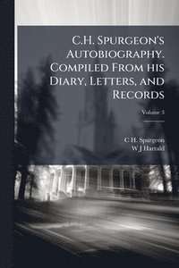 bokomslag C.H. Spurgeon's Autobiography. Compiled From his Diary, Letters, and Records