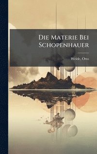 bokomslag Die Materie Bei Schopenhauer