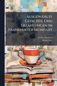 bokomslag Ausgewählte Gedichte Und Erzählungen In Frankfurter Mundart