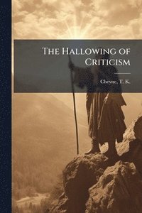 bokomslag Hallowing of Criticism