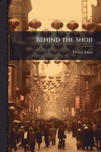 bokomslag Behind the Shoji