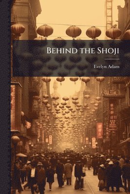 bokomslag Behind the Shoji