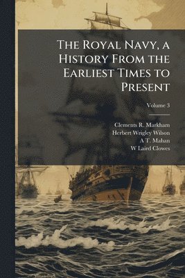 bokomslag Royal Navy, a History From the Earliest Times to Present