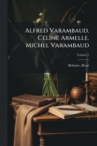 bokomslag Alfred Varambaud. CÃ(c)line Armelle. Michel Varambaud