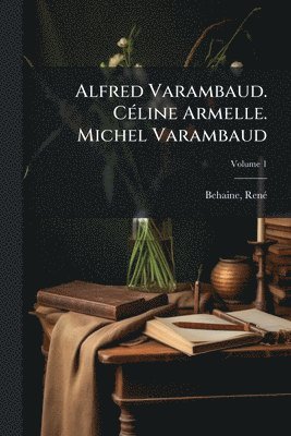 bokomslag Alfred Varambaud. CÃ(c)line Armelle. Michel Varambaud