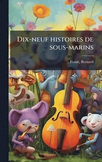 bokomslag Dix-neuf histoires de sous-marins