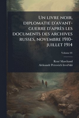livre noir, diplomatie d'avant-guerre d'après les documents des archives russes, novembre 1910-juillet 1914