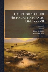 bokomslag Caii Plinii Secundi Historiae naturalis, libri XXXVII