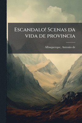 bokomslag Escandalo! Scenas da vida de provincia